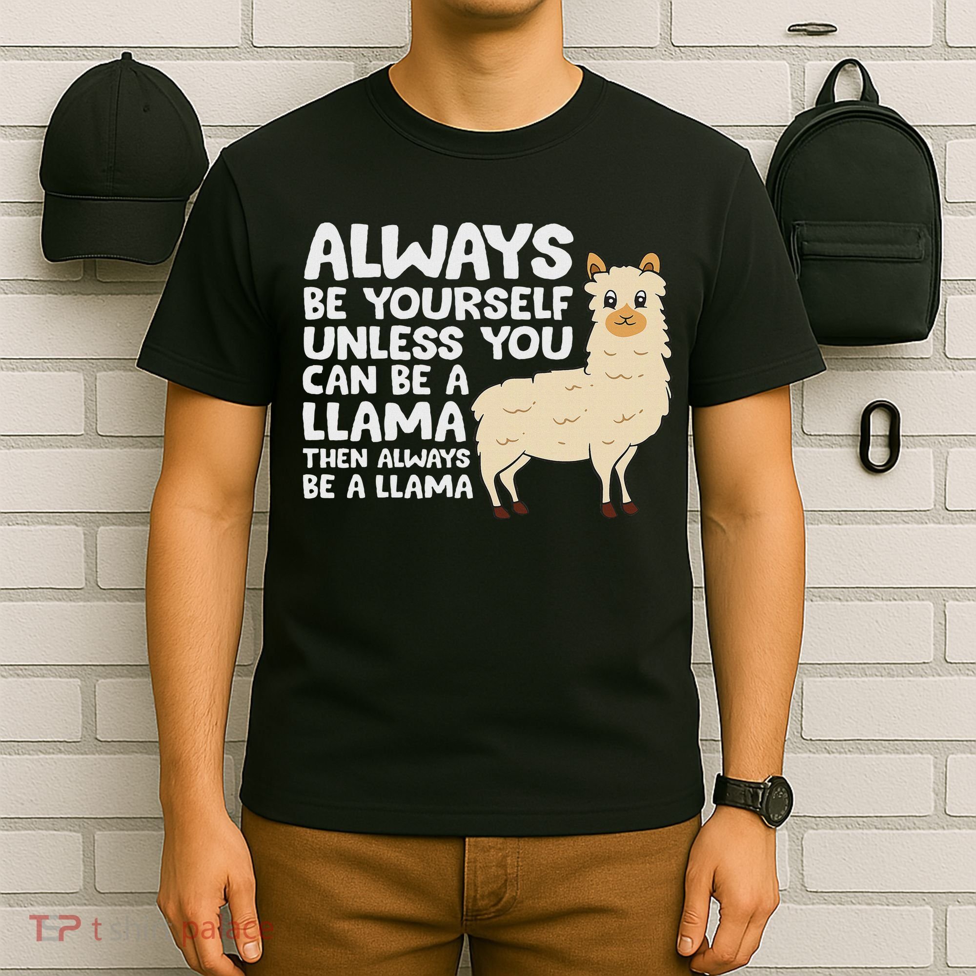 Llama Be Yourself Unless You Can Be A Llama T-Shirt