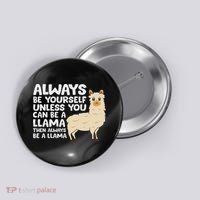 Llama Be Yourself Unless You Can Be A Llama Button thumb 0