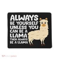 Llama Be Yourself Unless You Can Be A Llama Mousepad thumb 0