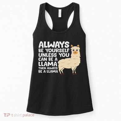 Llama Be Yourself Unless You Can Be A Llama Women's Tank Top