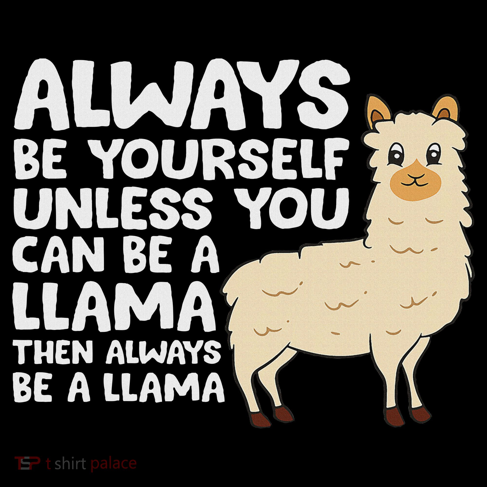 Llama Be Yourself Unless You Can Be A Llama Women's Tank Top
