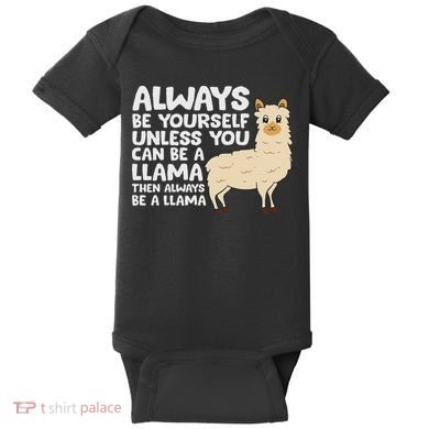 Llama Be Yourself Unless You Can Be A Llama Baby Bodysuit