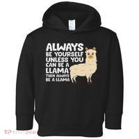 Llama Be Yourself Unless You Can Be A Llama Toddler Hoodie thumb 0