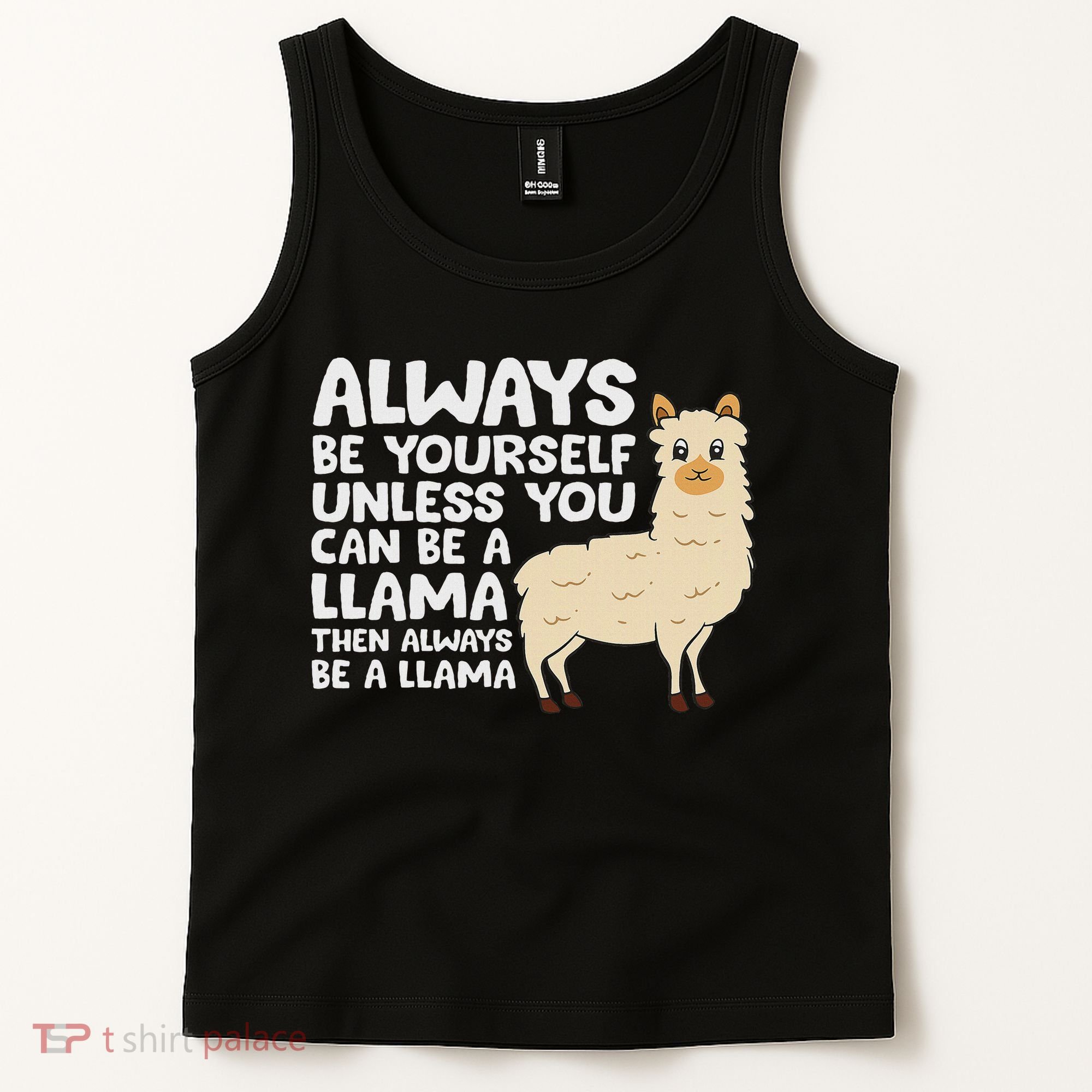 Llama Be Yourself Unless You Can Be A Llama Tank Top