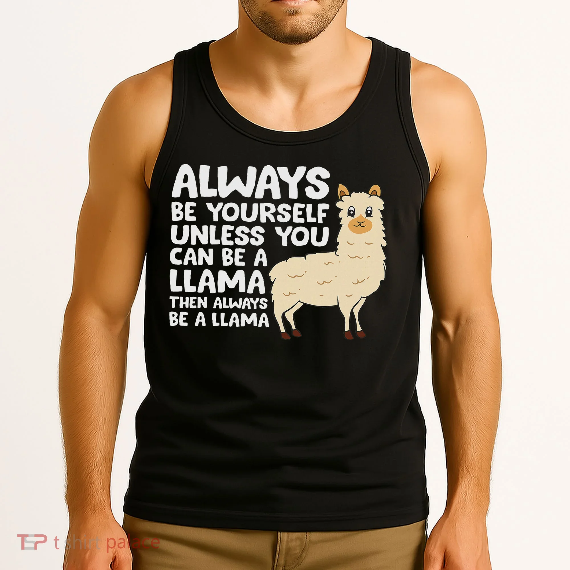 Llama Be Yourself Unless You Can Be A Llama Tank Top