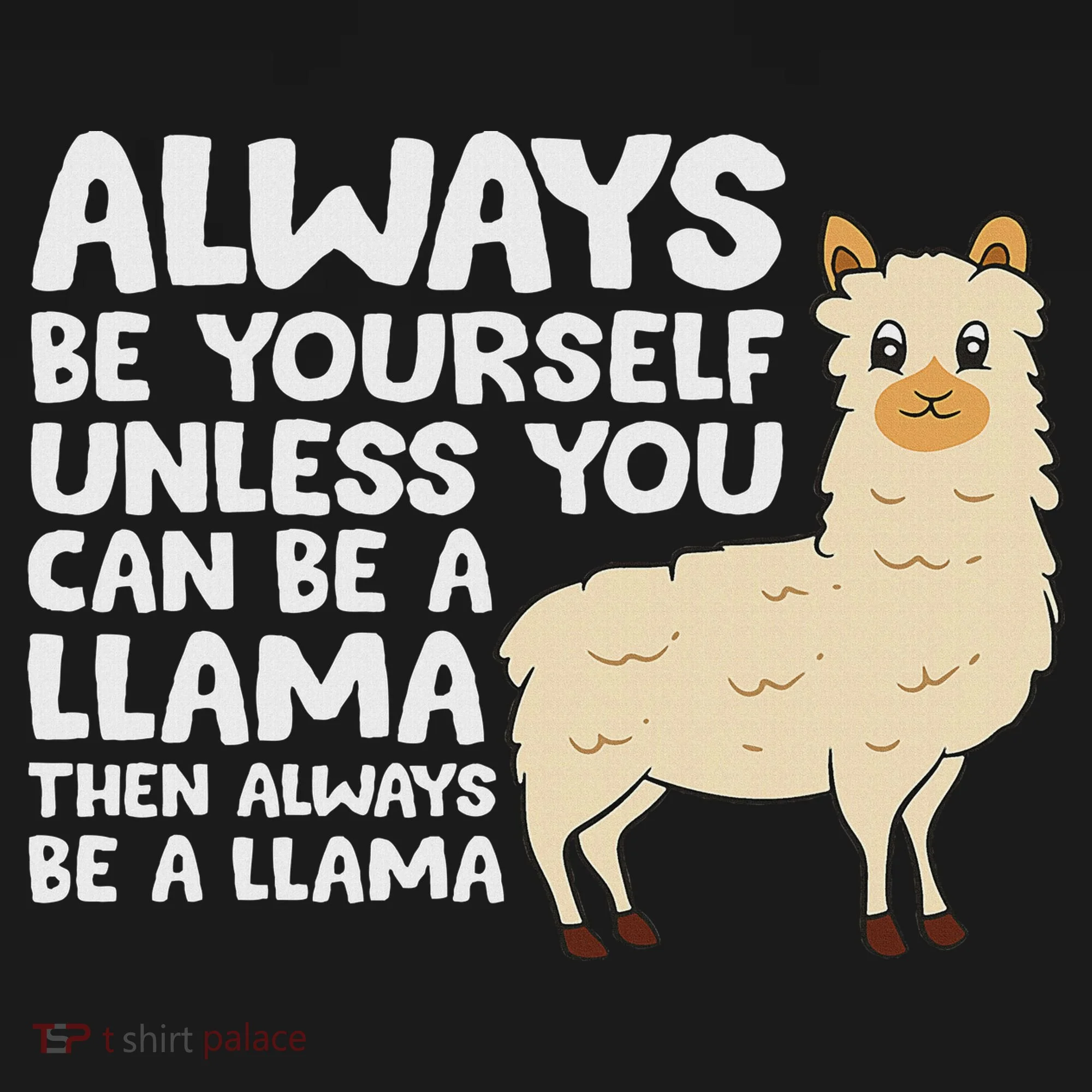 Llama Be Yourself Unless You Can Be A Llama Tank Top