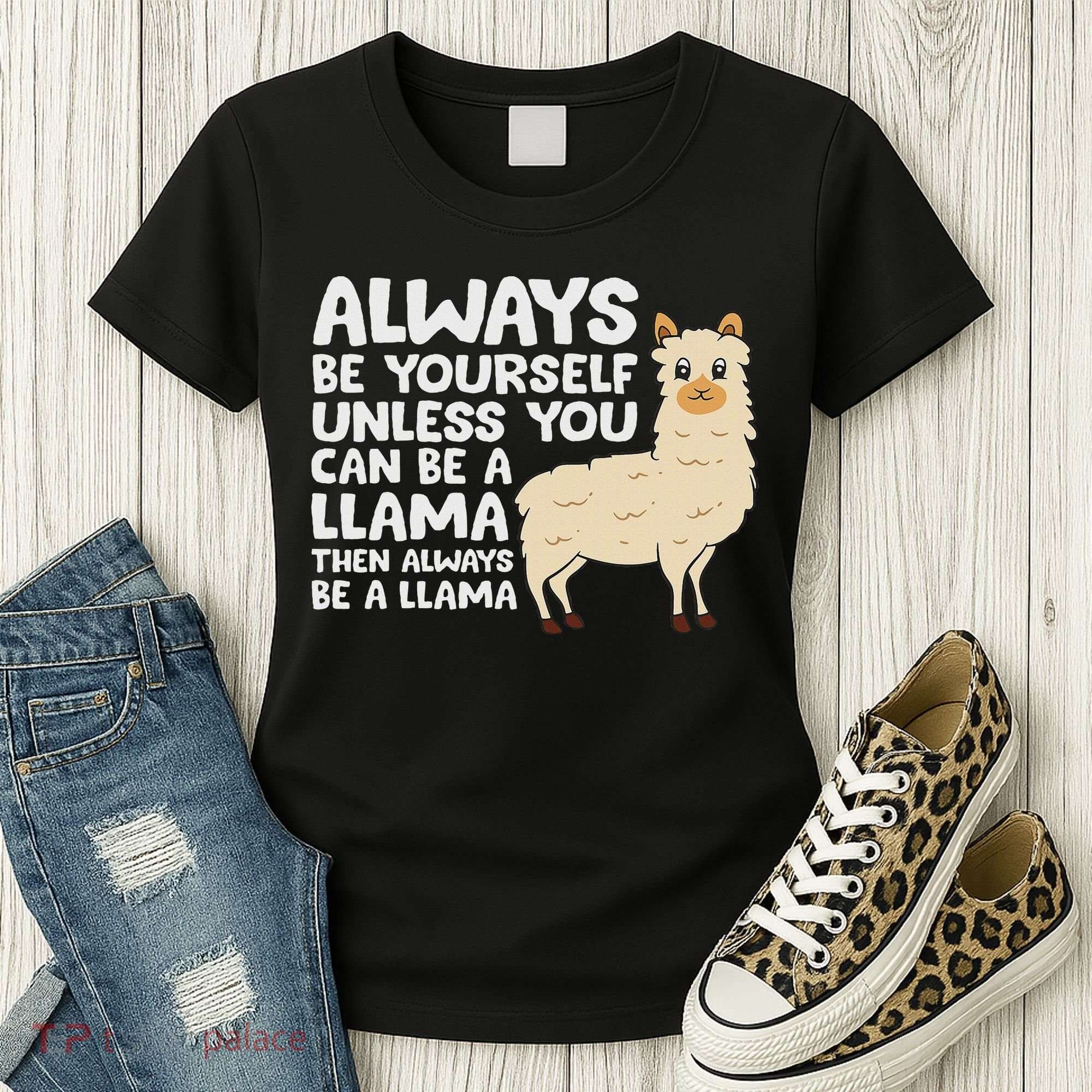 Llama Be Yourself Unless You Can Be A Llama Women's T-Shirt