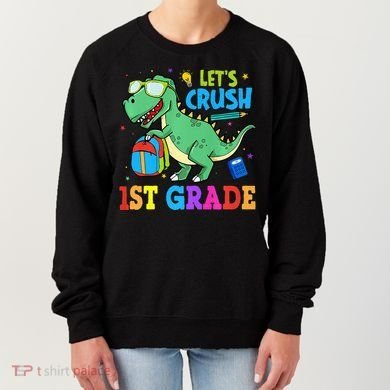 Let's Crush 1st Grade T Rex Dinosaur Back To School Women's Sweatshirt
