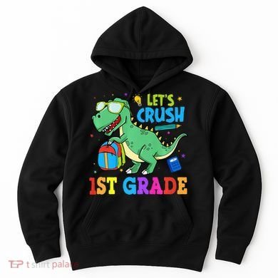 Let's Crush 1st Grade T Rex Dinosaur Back To School Hoodie
