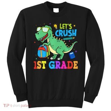Let's Crush 1st Grade T Rex Dinosaur Back To School Sweatshirt
