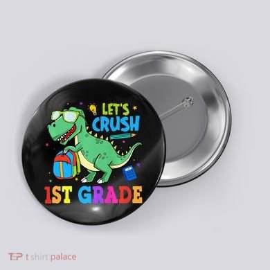 Let's Crush 1st Grade T Rex Dinosaur Back To School Button