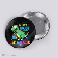 Let's Crush 1st Grade T Rex Dinosaur Back To School Button thumb 0