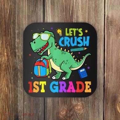 Let's Crush 1st Grade T Rex Dinosaur Back To School Coaster