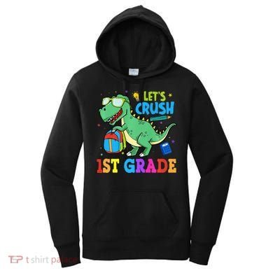Let's Crush 1st Grade T Rex Dinosaur Back To School Women's Hoodie