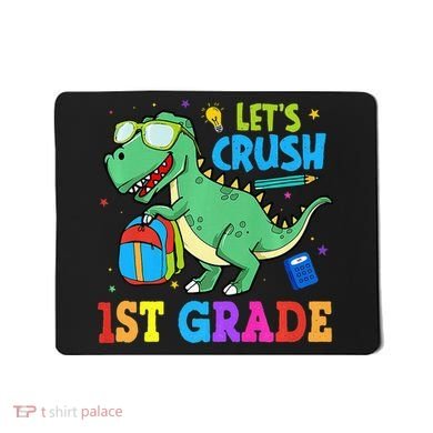 Let's Crush 1st Grade T Rex Dinosaur Back To School Mousepad