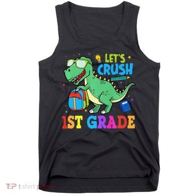 Let's Crush 1st Grade T Rex Dinosaur Back To School Tank Top