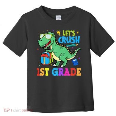 Let's Crush 1st Grade T Rex Dinosaur Back To School Toddler T-Shirt
