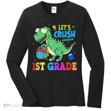 Let's Crush 1st Grade T Rex Dinosaur Back To School Women's Long Sleeve Shirt