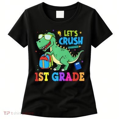 Let's Crush 1st Grade T Rex Dinosaur Back To School Women's T-Shirt