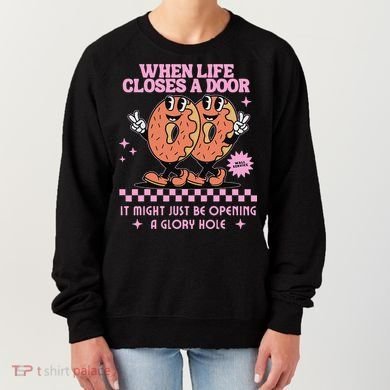 Life Closes A Door Funny Embarrassing Gag Glory Hole Meme Women's Sweatshirt