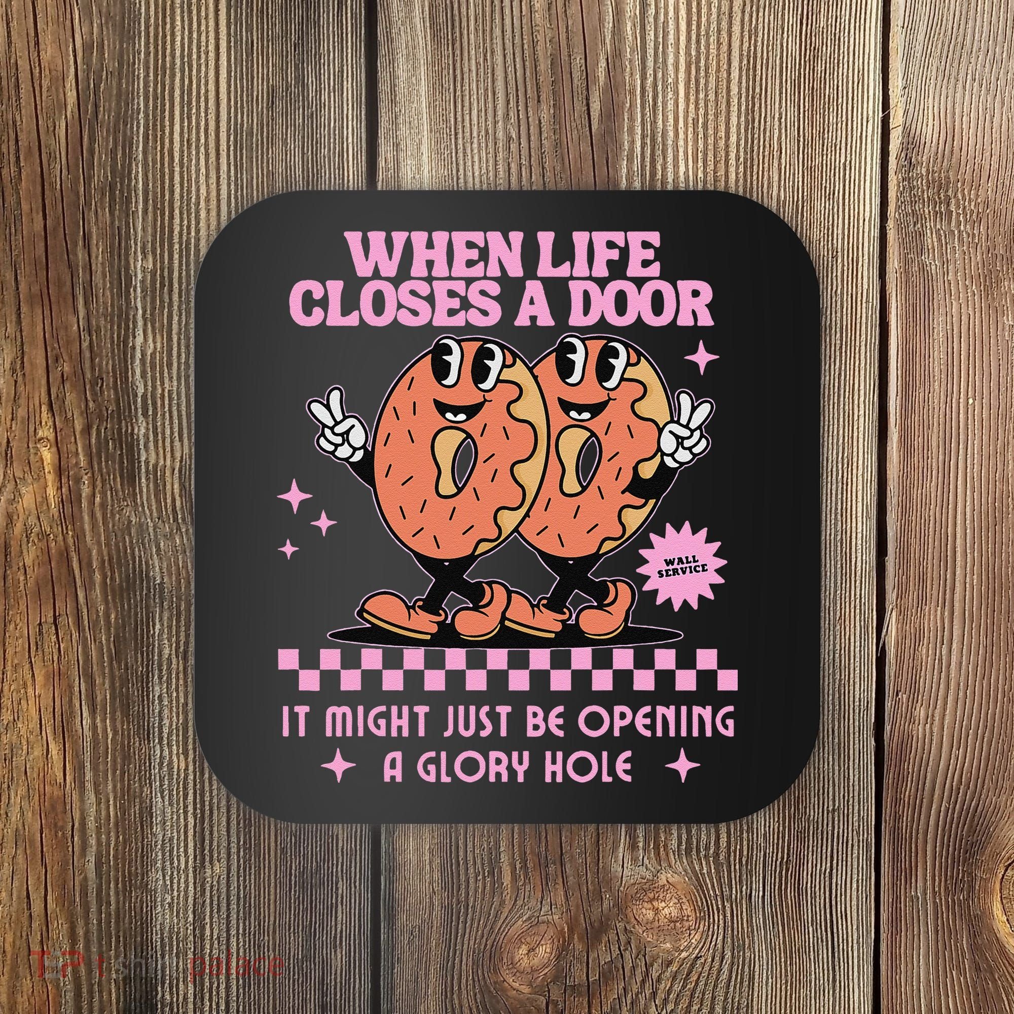 Life Closes A Door Funny Embarrassing Gag Glory Hole Meme Coaster