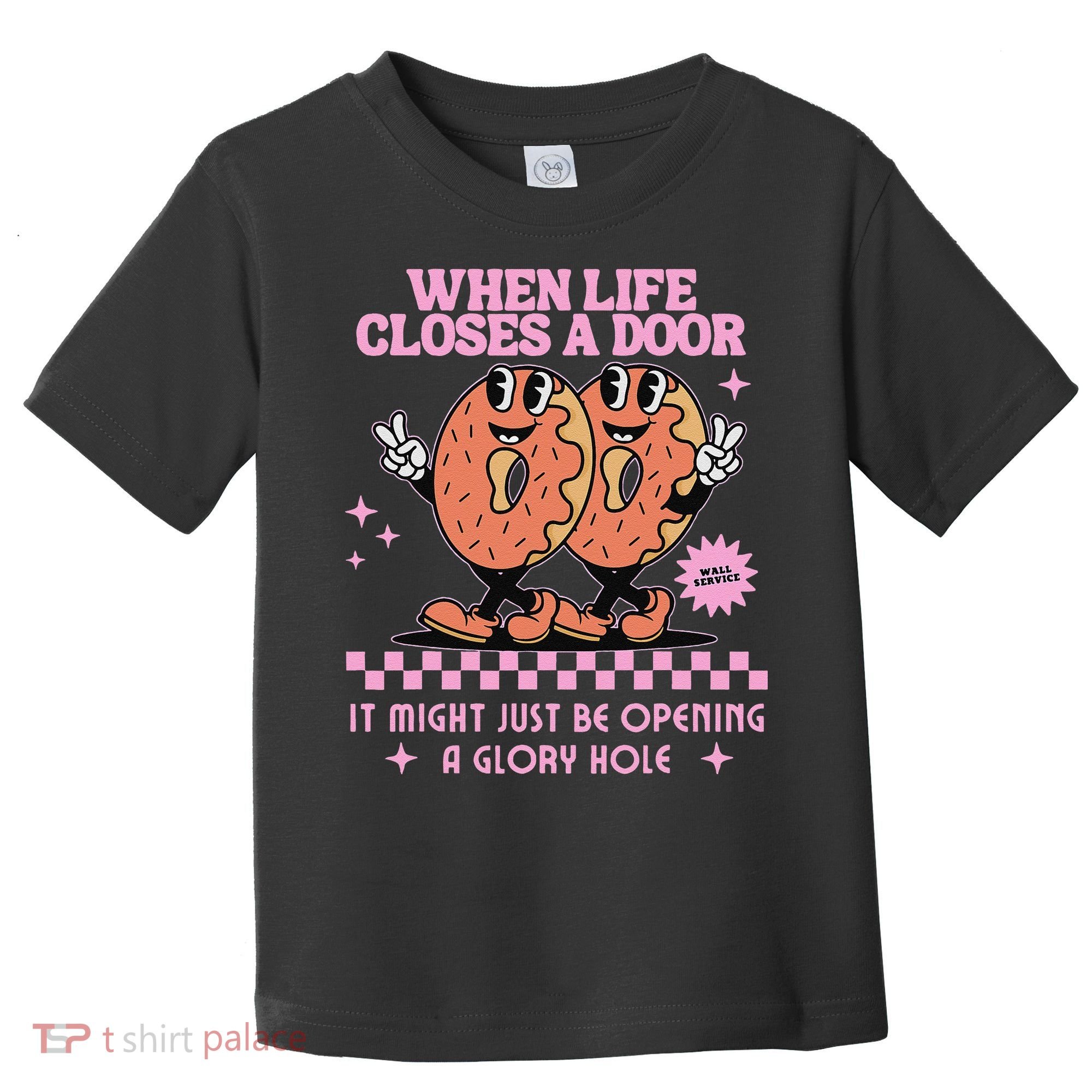 Life Closes A Door Funny Embarrassing Gag Glory Hole Meme Toddler T-Shirt