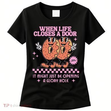 Life Closes A Door Funny Embarrassing Gag Glory Hole Meme Women's T-Shirt