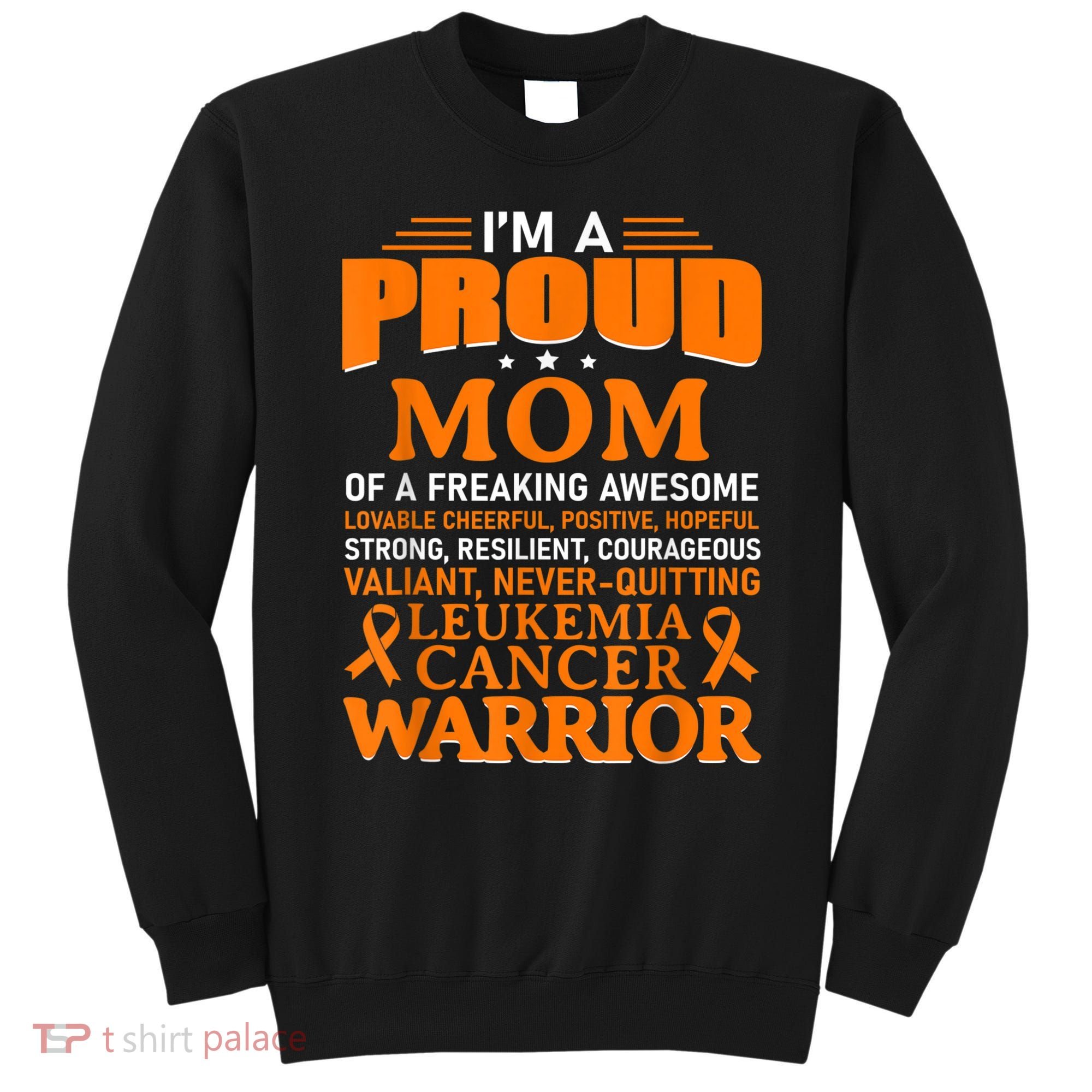 Leukemia Cancer Awareness Survivor Orange Ribbon Mom Sweatshirt