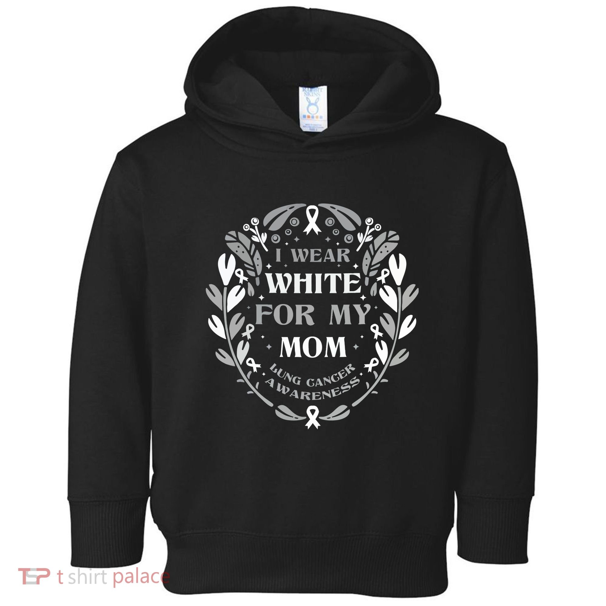 Lung Cancer Awareness For My Mom Lung Cancer Warrior Toddler Hoodie