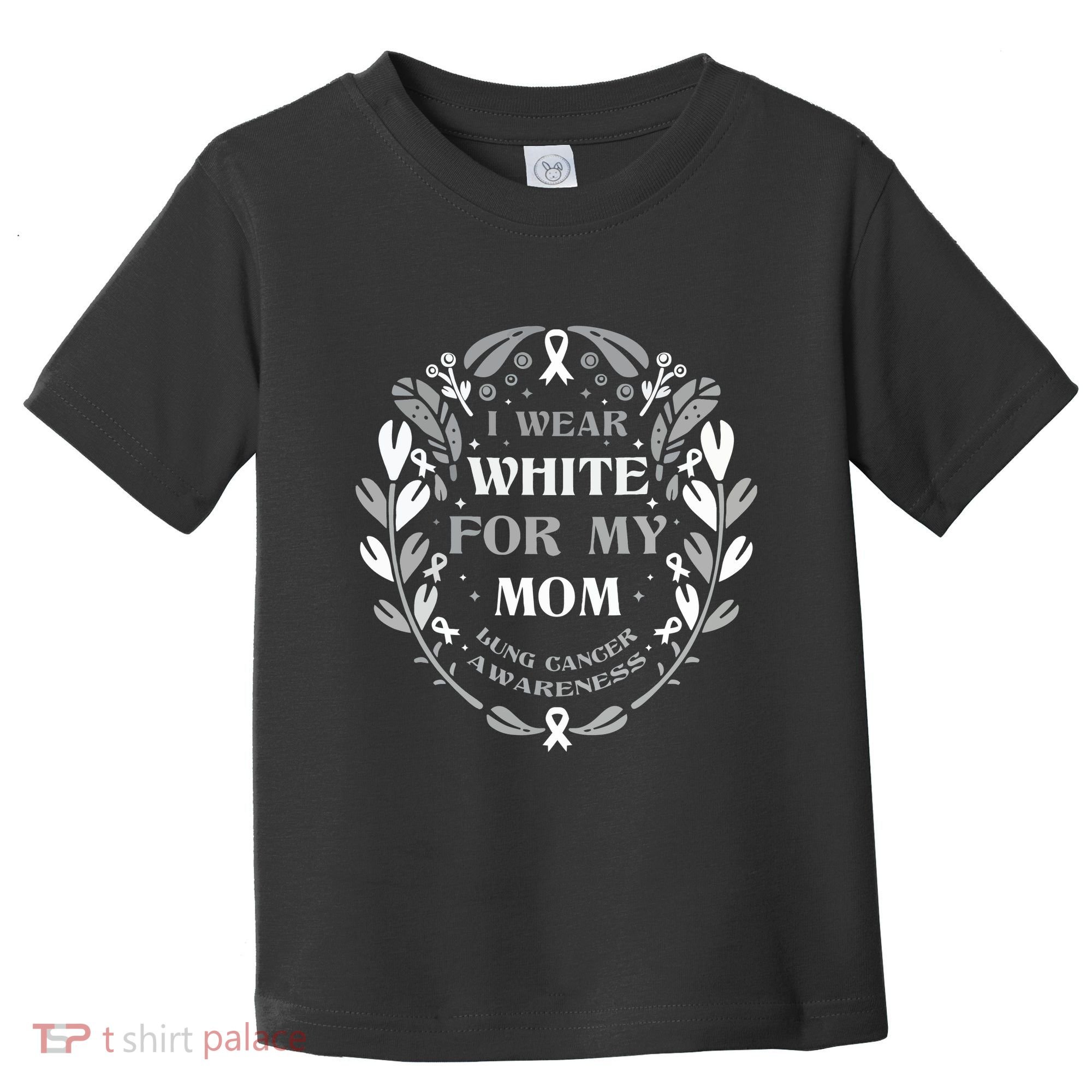 Lung Cancer Awareness For My Mom Lung Cancer Warrior Toddler T-Shirt