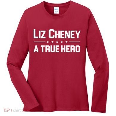 Liz Cheney A True Hero Women's Long Sleeve Shirt