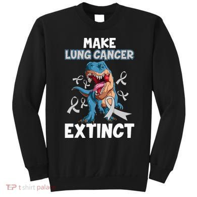 Lung Cancer Awareness Make Lung Cancer Extinct Sweatshirt
