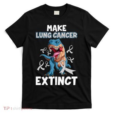 Lung Cancer Awareness Make Lung Cancer Extinct T-Shirt