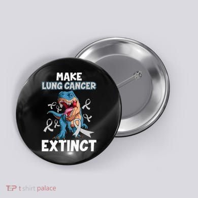 Lung Cancer Awareness Make Lung Cancer Extinct Button