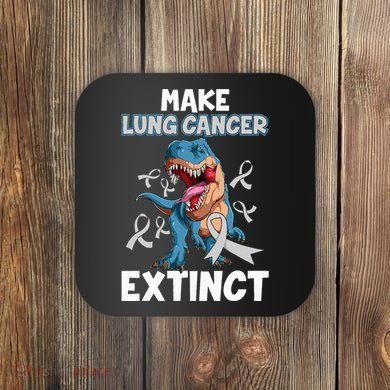 Lung Cancer Awareness Make Lung Cancer Extinct Coaster