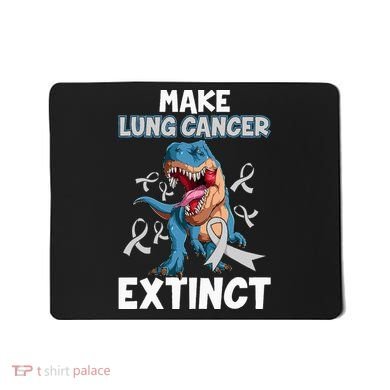 Lung Cancer Awareness Make Lung Cancer Extinct Mousepad