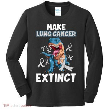 Lung Cancer Awareness Make Lung Cancer Extinct Kids Long Sleeve Shirt