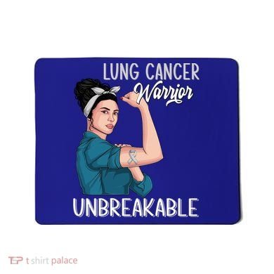 Lung Cancer Awareness Warrior Unbreakable Support Gift Mousepad