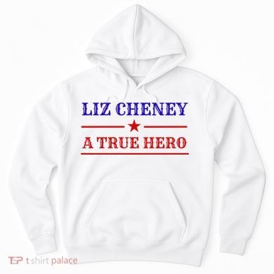 Liz Cheney A True Hero Hoodie