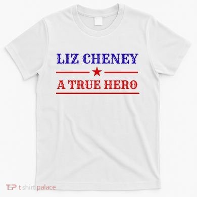 Liz Cheney A True Hero T-Shirt