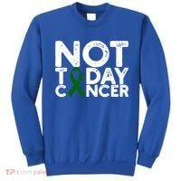 Liver Cancer Awareness Not Today Cancer Green Ribbon Gift Sweatshirt thumb 0