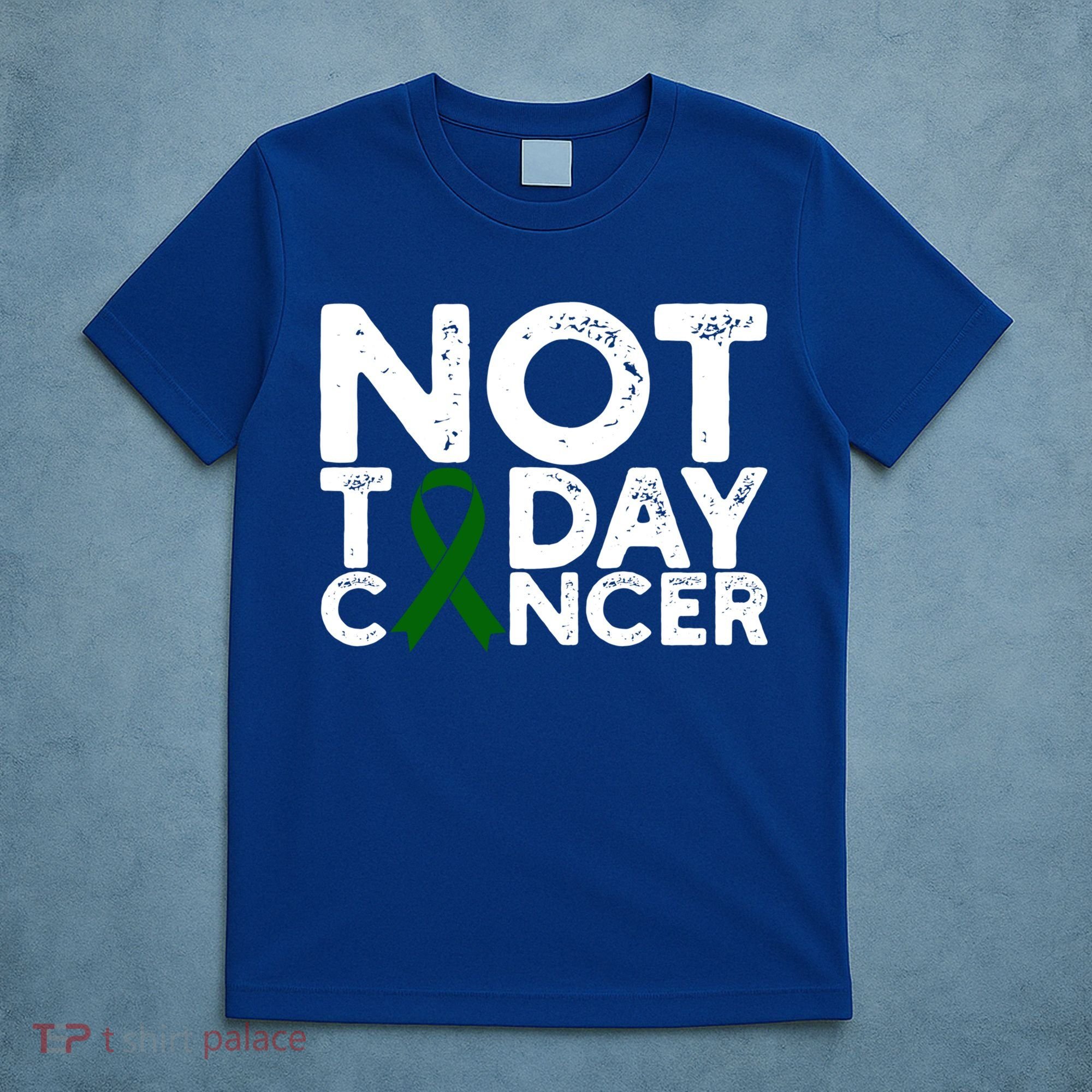 Liver Cancer Awareness Not Today Cancer Green Ribbon Gift T-Shirt