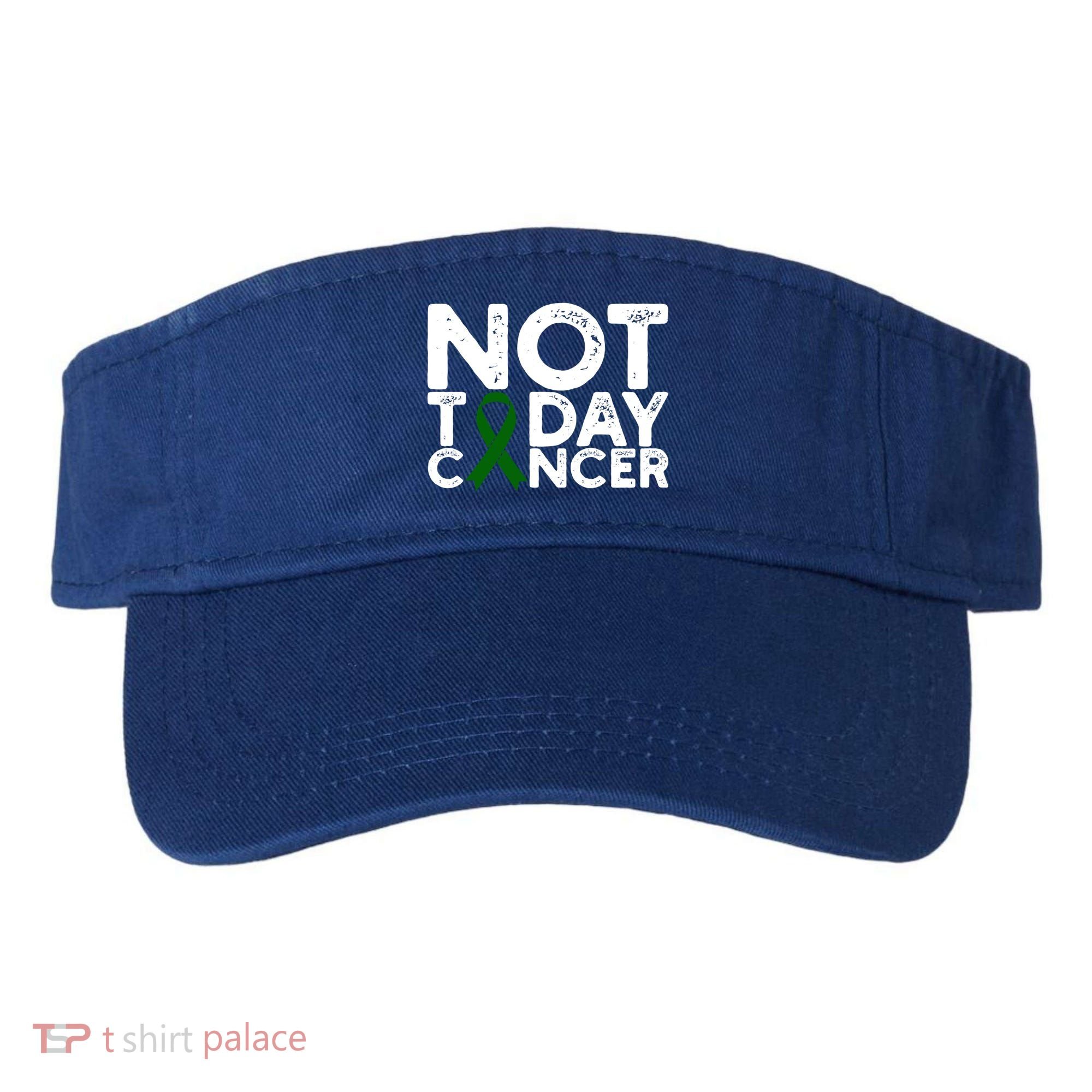 Liver Cancer Awareness Not Today Cancer Green Ribbon Gift Visor