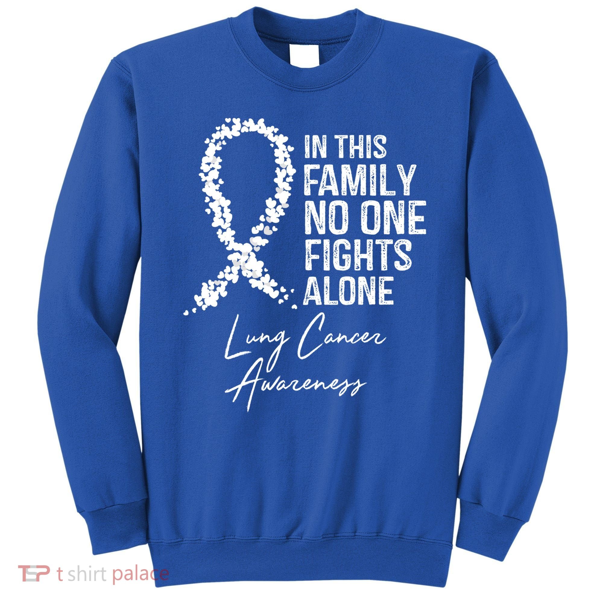 Lung Cancer Awareness In This Family No One Fights Alone Gift Sweatshirt