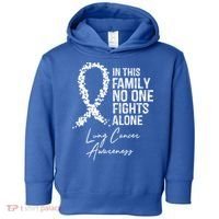 Lung Cancer Awareness In This Family No One Fights Alone Gift Toddler Hoodie thumb 0