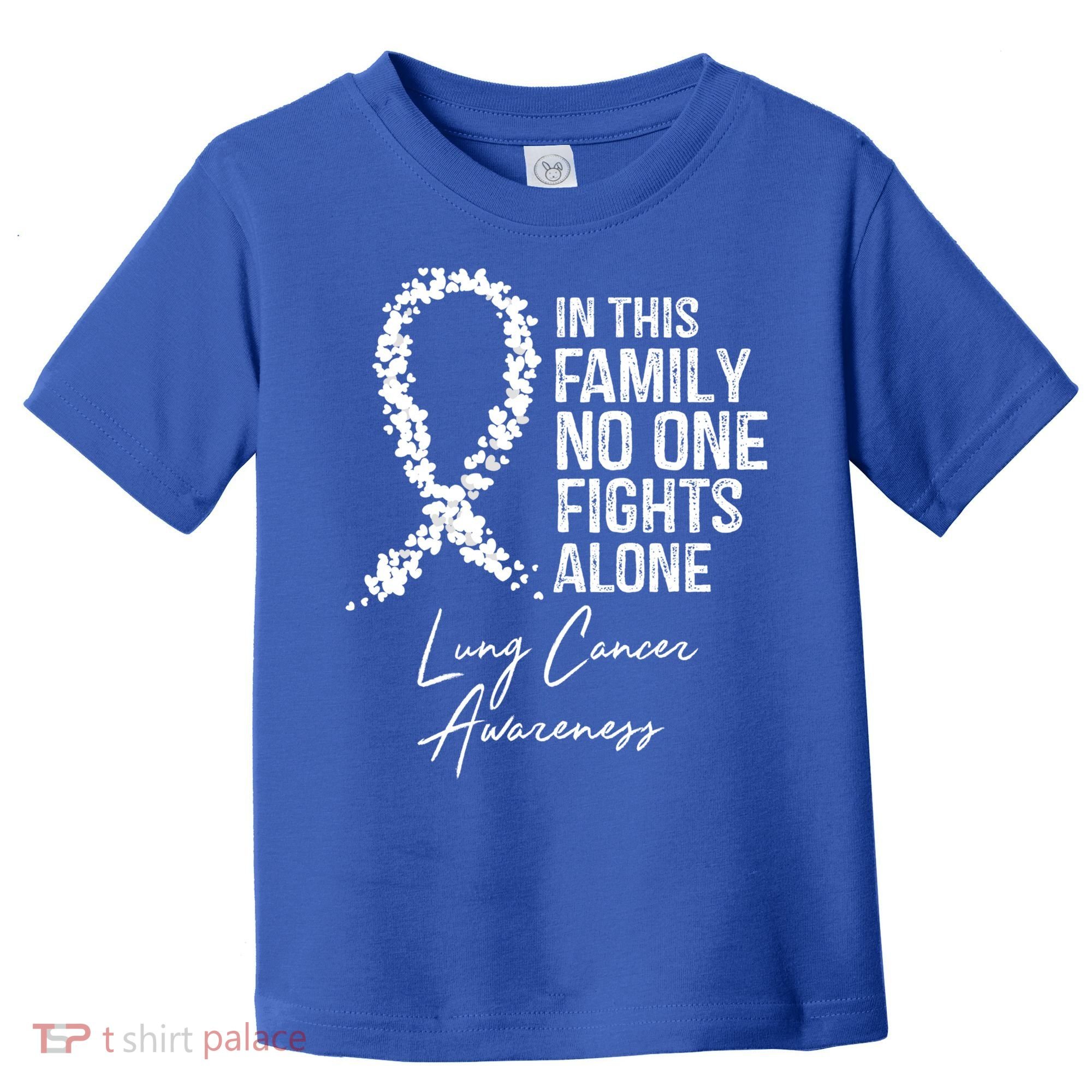 Lung Cancer Awareness In This Family No One Fights Alone Gift Toddler T-Shirt