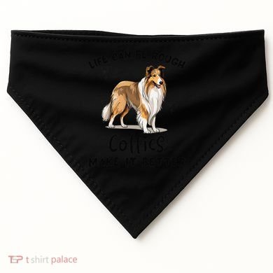 Life Can Be Rough Collies Make It Better Rough Collie USA-Made Doggie Bandana