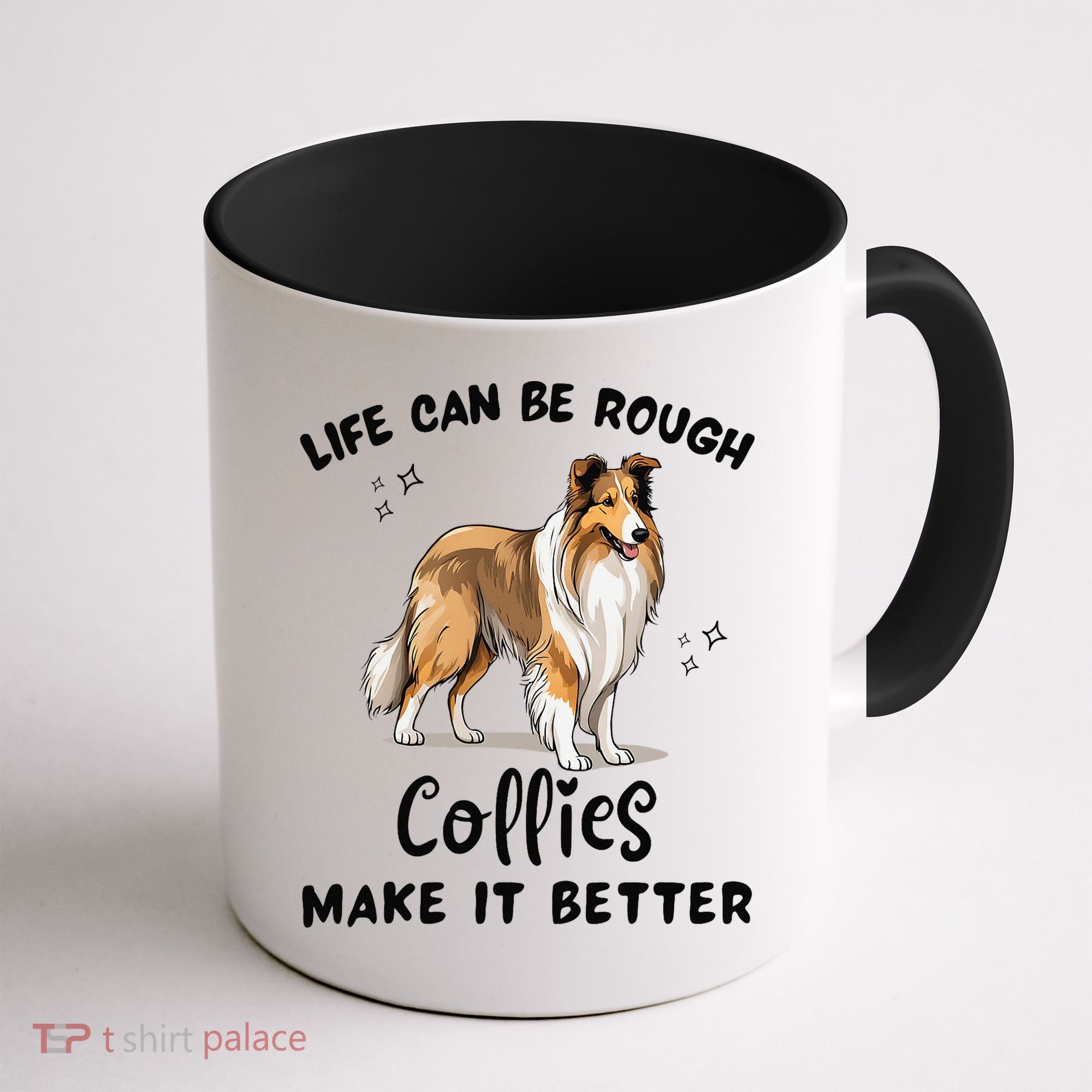 Life Can Be Rough Collies Make It Better Rough Collie Coffee Mug