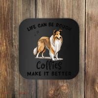 Life Can Be Rough Collies Make It Better Rough Collie Coaster thumb 0