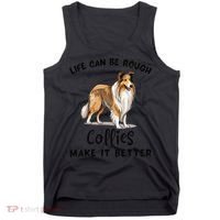 Life Can Be Rough Collies Make It Better Rough Collie Tank Top thumb 0